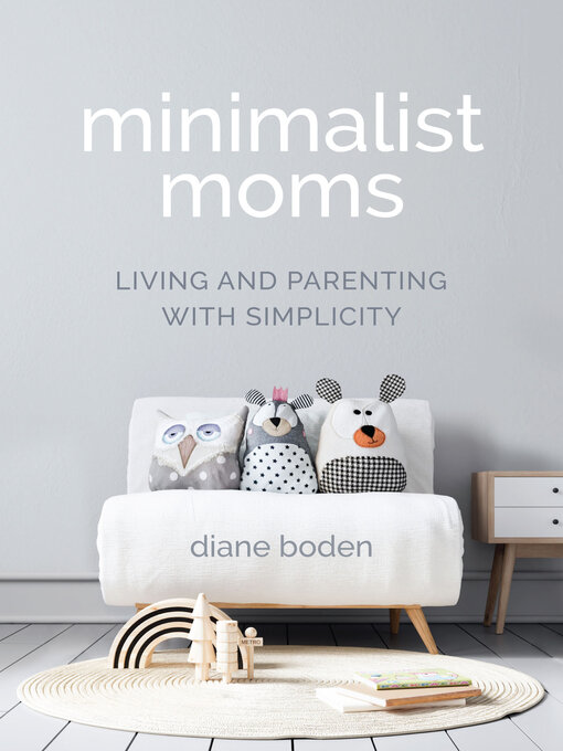 Title details for Minimalist Moms by Diane Boden - Available